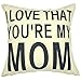 YOUR SMILE- I Love That You're My MOM Pattern Cotton Linen Decorative Square Cushion Covers Throw Pillow Covers 18 x 18