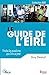 Le guide de l'EIRL: Toutes les questions que l'on se pose (BGE) (French Edition) by