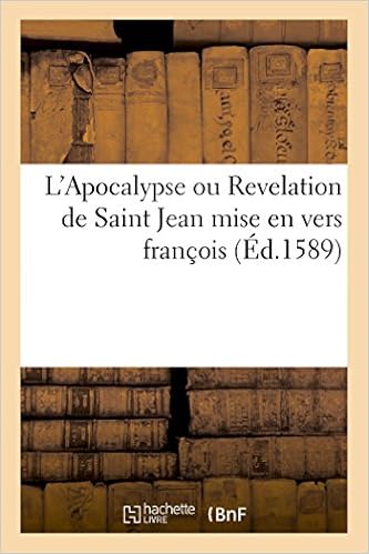 L Apocalypse Ou Revelation De Saint Jean Mise En Vers Franc Oys Litterature French Edition Sans Auteur 9782011942128 Amazon Com Books