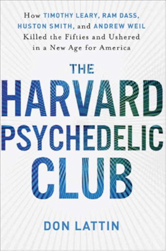 Download The Harvard Psychedelic Club: How Timothy Leary, Ram Dass, Huston Smith, and Andrew Weil Killed the Fifties and Ushered in a New Age for America (English Edition) PDF