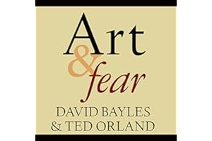 Art & Fear: Observations on the Perils (and Rewards) of Artmaking