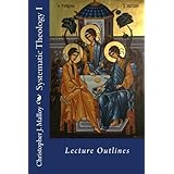 Systematic Theology I: Lecture Outlines