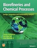 Biorefineries and Chemical Processes: Design, Integration and Sustainability Analysis-Wow! eBook