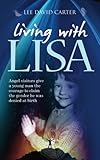 Living with Lisa: Angel visitors give a young man the courage to claim the gender he was denied at b by Lee David Carter