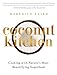 Coconut Kitchen: Nature's Most Beautifying Food by 