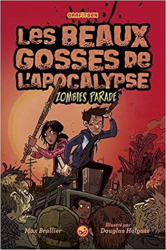 Les Beaux Gosses De L Apocalypse Tome 02 Zombies Parade Les Beaux Gosses De L Apocalypse 2 French Edition Brallier Max Holgate Douglas 9782745978271 Amazon Com Books