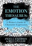 The Emotion Thesaurus: A Writer's Guide to Character Expression