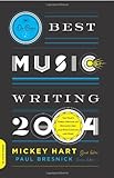 Da Capo Best Music Writing 2004: The Year's Finest Writing on Rock, Hip-hop, Jazz, Pop, Country, & M by Mickey Hart, Paul Bresnick