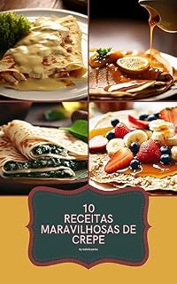 Livro Deliciosos Crepes: 10 Receitas Irresistíveis para Saborear