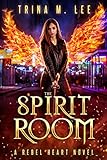 The Spirit Room (Rebel Heart Book 2)