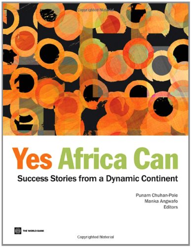 Yes, Africa Can: Success Stories from a Dynamic Continent