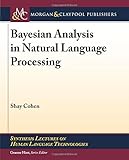 Bayesian Analysis in Natural Language Processing (Synthesis Lectures on Human Language Technologies)