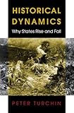 Historical Dynamics: Why States Rise and Fall (Princeton Studies in Complexity)