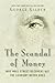 The Scandal of Money: Why Wall Street Recovers but the Economy Never Does - Book by George Gilder