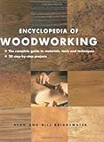 Encyclopedia of Woodworking: The Complete Guide to Materials, Tools and Techniques*20 Step-By-Step Projects by 