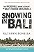 Snowing in Bali: The Incredible Inside Account of Bali's Hidden Drug World by Kathryn Bonella
