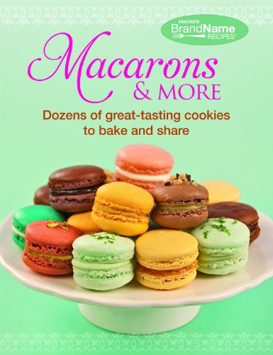 Macarons & More: Dozens of Great-Tasting Cookies to Bake and Share by Publications International Ltd.