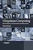 Ubiquitous Computing: Smart Devices, Environments and Interactions