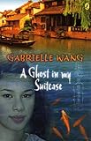Front cover for the book A ghost in my suitcase by Gabrielle Wang