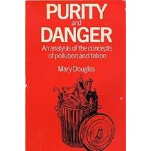 Purity and Danger: An Analysis of the Concepts of Pollution and Taboo
