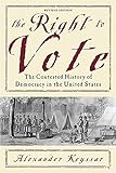 The Right to Vote: The Contested History of Democracy in the United States