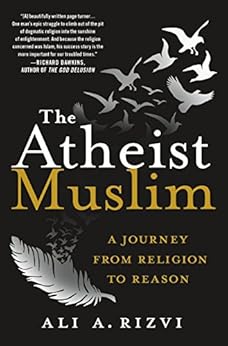 The Atheist Muslim: A Journey from Religion to Reason by [Rizvi, Ali A.]