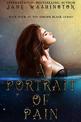 [R.E.A.D] A Portrait of Pain (Seraph Black Book 4) [D.O.C]