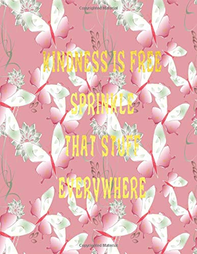Kindness Is Free Sprinkle That Stuff Everywhere Journal Notebook Composition Book With Inspirational Quote Cover 8 5x11 100pages Volume 2 Ava Ashworth 9781722013295 Amazon Com Books