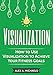 Visualization: How To Use Visualization To Achieve Your Fitness Goals