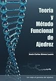 Image de Teoría y método funcional de ajedrez: Un viaje al genoma del ajedrez (Spanish Edition)