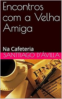 Livro Encontros com a  Velha Amiga: Na Cafeteria