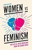 "Women Vs. Feminism Why We All Need Liberating from the Gender Wars" av Joanna Williams