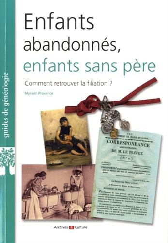 Enfants abandonnés, enfants sans père: comment retrouver la filiation ?
