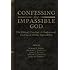 Confessing the Impassible God: The Biblical, Classical, & Confessional Doctrine of Divine Impassibility