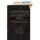 Confessing the Impassible God: The Biblical, Classical, &amp; Confessional Doctrine of Divine Impassibility