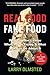 Real Food/Fake Food Why You Don't Know What You're Eating and What You Can Do About It by Larry Olmsted