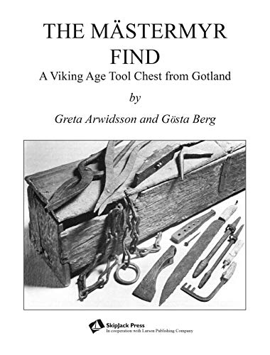 The Mästermyr Find: A Viking Age Tool Chest from Gotland The Mästermyr Find: A Viking Age Tool Chest from Gotland