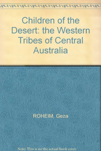 Children of the Desert: The Western Tribes of Central Australia