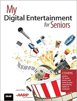 My Digital Entertainment for Seniors (Covers movies, TV, music, books and more on your smartphone, tablet, or computer) My Digital Entertainment for Seniors (Covers movies, TV, music, books and more on your smartphone, tablet, or computer)