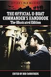 The Official U-Boat Commanders Handbook: The Illustrated Edition (Hitler's War Machine)