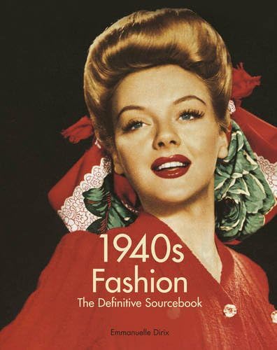 1940s Fashion: The Definitive Sourcebook