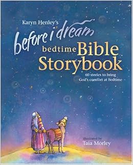 Before I Dream Bedtime Bible Storybook W Cd Karyn Henley Playsongs Henley Karyn Morley Taia 9781414300924 Amazon Com Books