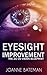 Eyesight Improvement: The 20/20 Vision Blueprint: Improve Vision and Eyesight in 21 Days (Improve Your Vision Naturally)