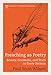 Preaching as Poetry: Beauty, Goodness, and Truth in Every Sermon (The Artistry of Preaching Series) by Paul Scott Wilson