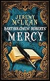 Bartholomew Roberts' Mercy (The Pirate Priest) (Volume 3) by Jeremy McLean