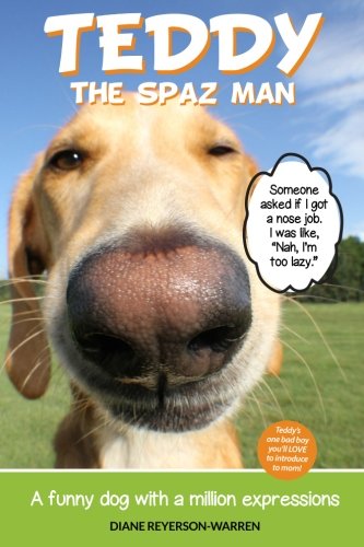 Teddy the Spaz Man: A Funny Dog with a Million Expressions Teddy the Spaz Man: A Funny Dog with a Million Expressions