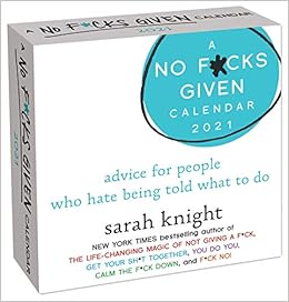 day to day calendar 2021 Buy A No F Cks Given 2021 Day To Day Calendar Advice For People Who Hate Being Told What To Do Book Online At Low Prices In India A No F Cks Given 2021 Day To Day day to day calendar 2021