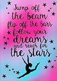 Jump Off The Beam..(Gymnastics Journal For Girls): Lined Journal Notebook For Kids; Cute Journal For Use As Daily Diary or School Notebook; Ideal For ... Achievement Journals or Kids Writing Journal