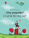 Image de ¿Soy pequeña? Co phai toi nho be?: Libro infantil ilustrado español-vietnamita (Edición bilingüe) (Spanish Edition)