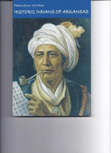 Paths of Our Children: Historic Indians of Arkansas